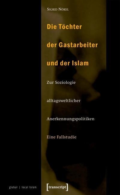 Die Töchter der Gastarbeiter und der Islam - Sigrid Nökel