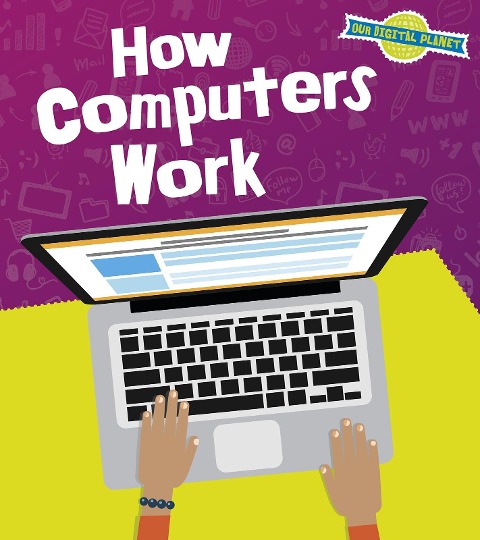 How Computers Work - Ben Hubbard