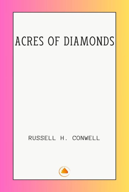 ACRES OF DIAMONDS - Russell H. Conwell