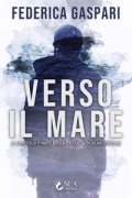 Verso il mare - Federica Gaspari