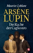 Cover-Bild zum Titel 'Arsène Lupin und die Rache der Cagliostro. Kriminalroman' von 'Maurice Leblanc'