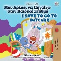 I Love to Go to Daycare (Greek English Bilingual Book for Kids) - Shelley Admont, Kidkiddos Books