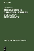 Theologische Grundstrukturen des Alten Testaments - Georg Fohrer