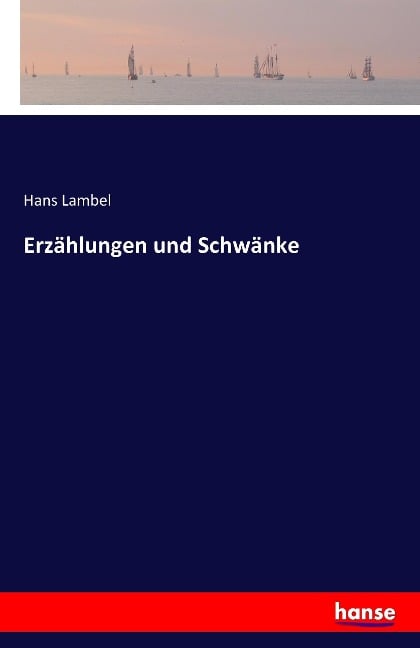 Erzählungen und Schwänke - Hans Lambel