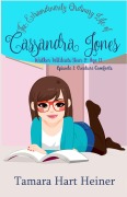 Episode 1: Creature Comforts (The Extraordinarily Ordinary Life of Cassandra Jones) - Tamara Hart Heiner