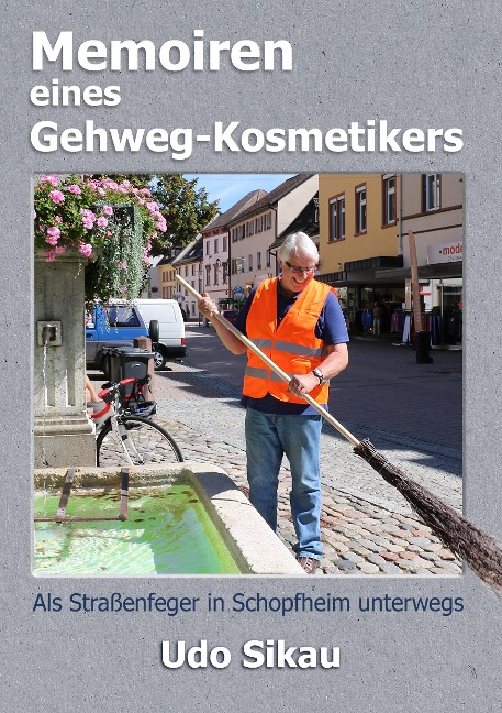 Memoiren eines Gehweg-Kosmetikers - Udo Sikau