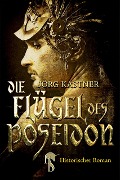 Die Flügel des Poseidon - Jörg Kastner