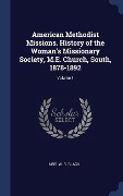 Cover-Bild zum Titel 'American Methodist Missions. History of the Woman's Missionary Society, M.E. Church, South, 1878-1892; Volume 1' von ''