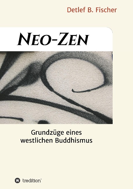 Neo-Zen - Detlef B. Fischer