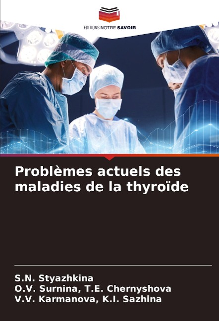 Problèmes actuels des maladies de la thyroïde - S. N. Styazhkina, O. V. Surnina T. E. Chernyshova, V. V. Karmanova K. I. Sazhina