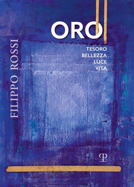 Filippo Rossi. Oro tesoro bellezza luce vita - 