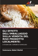 Cover-Bild zum Titel 'GLI EFFETTI DELL'IMBALLAGGIO SULLA VENDITA DEL RISO PRODOTTO LOCALMENTE:' von 'Sulemana Abdul Wahid'