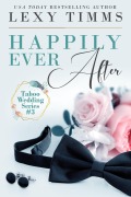 Happily Ever After (Taboo Wedding Series, #3) - Lexy Timms