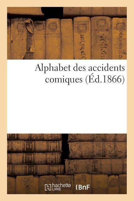 Alphabet Des Accidents Comiques - Sans Auteur
