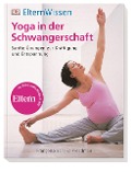 ElternWissen. Yoga in der Schwangerschaft - Francoise Barbira Freedman