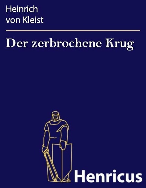 Der zerbrochene Krug - Heinrich von Kleist