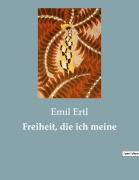 Cover-Bild zum Titel 'Freiheit, die ich meine' von 'Emil Ertl'