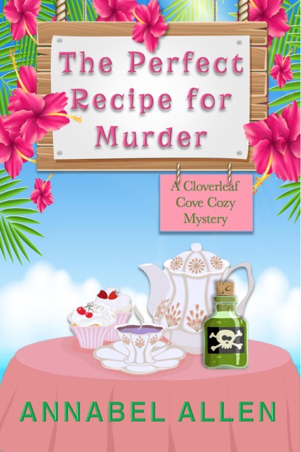 The Perfect Recipe for Murder (Cloverleaf Cove Cozy Mystery, #1) - Annabel Allen