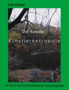 Cover-Bild zum Titel 'Die Kasseler Künstlernekropole' von 'Dirk Eckart'