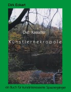 Cover-Bild zum Titel 'Die Kasseler Künstlernekropole' von 'Dirk Eckart'