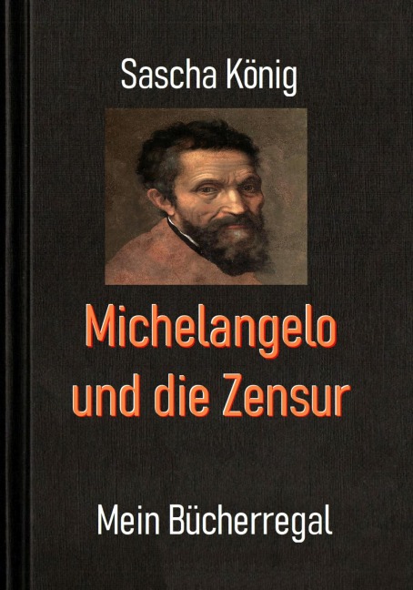 Michelangelo und die Zensur - Sascha König