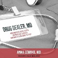 Drug Dealer, MD: How Doctors Were Duped, Patients Got Hooked, and Why It's So Hard to Stop - Anna Lembke