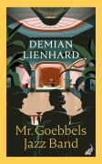 Cover-Bild zum Titel 'Mr. Goebbels Jazz Band' von 'Demian Lienhard'