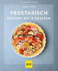 Cover-Bild zum Titel 'Vegetarisch kochen mit 5 Zutaten' von 'Martina Kittler'