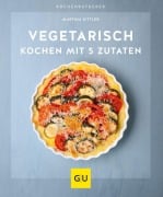 Cover-Bild zum Titel 'Vegetarisch kochen mit 5 Zutaten' von 'Martina Kittler'