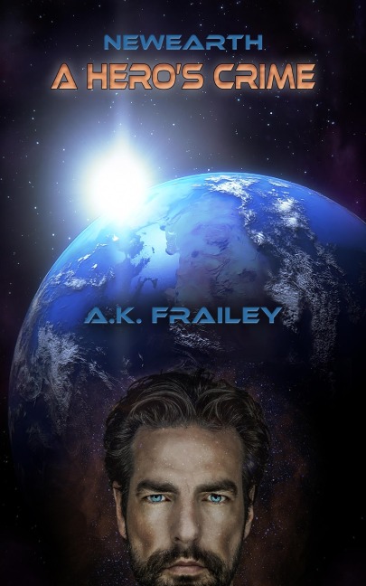 Newearth A Hero's Crime - A. K. Frailey