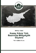 Cover-Bild zum Titel 'Kuzey K¿br¿s Türk Bas¿n¿nda Milliyetçilik Söylemi' von 'Elif Küçük Durur'