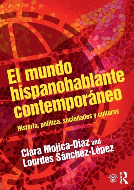El mundo hispanohablante contemporáneo - Clara Mojica-Diaz, Lourdes Sánchez-López