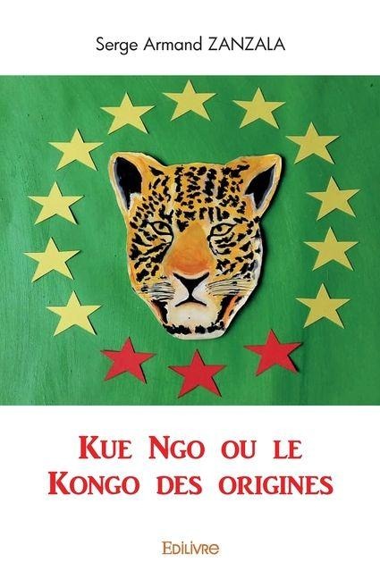 Kue Ngo ou le Kongo des origines - Serge Armand Zanzala