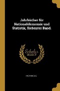 Jahrbücher Für Nationalökonomie Und Statistik, Siebenter Band. - Anonymous