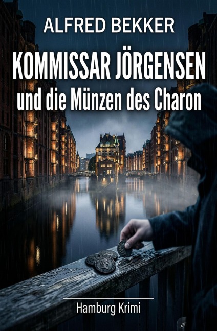 Kommissar Jörgensen und die Münzen des Charon: Hamburg Krimi - Alfred Bekker