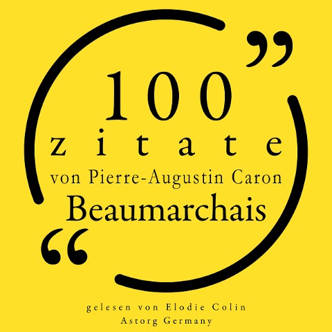 100 Zitate von Pierre-Augustin Caron de Beaumarchais - Pierre-Augustin Caron de Beaumarchais