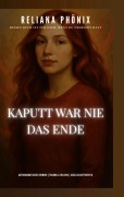 Cover-Bild zum Titel 'Kaputt war nie das Ende' von 'Reliana Phönix'