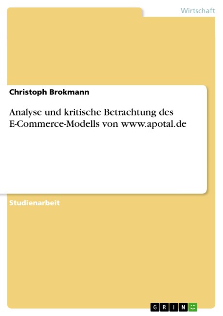 Analyse und kritische Betrachtung des E-Commerce-Modells von www.apotal.de - Christoph Brokmann