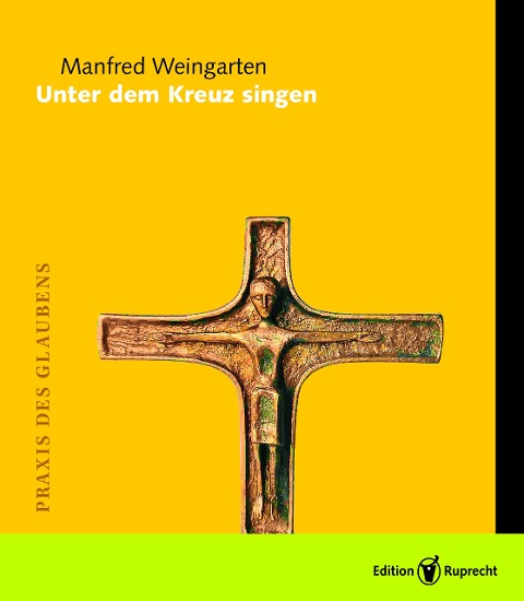 Unter dem Kreuz singen - Manfred Weingarten