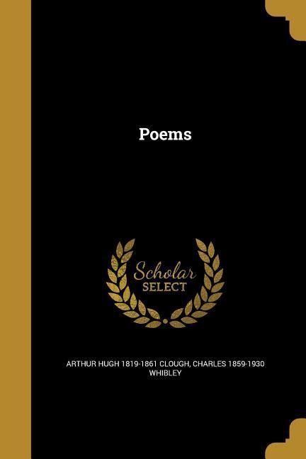 POEMS - Arthur Hugh 1819-1861 Clough, Charles 1859-1930 Whibley
