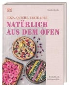 Cover-Bild zum Titel 'Natürlich aus dem Ofen: Pizza, Quiche, Tarte & Pie' von 'Carolin Strothe'