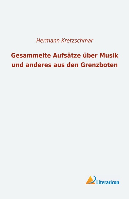 Gesammelte Aufsätze über Musik und anderes aus den Grenzboten - Hermann Kretzschmar