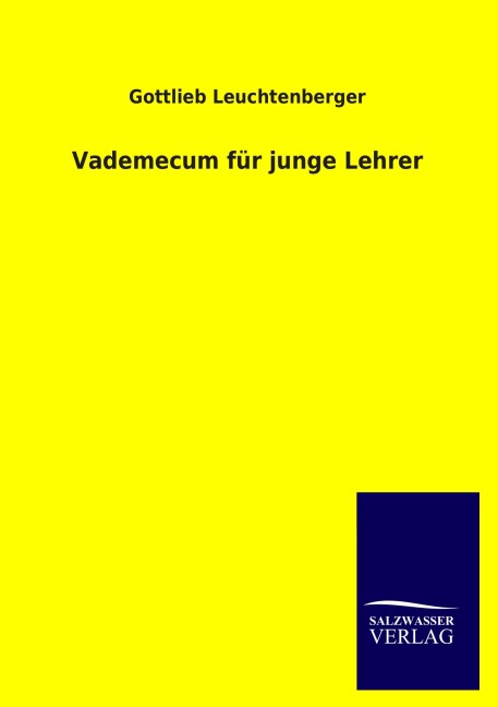 Vademecum für junge Lehrer - Gottlieb Leuchtenberger