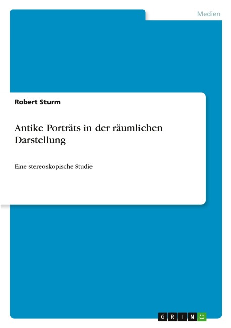 Antike Porträts in der räumlichen Darstellung - Robert Sturm