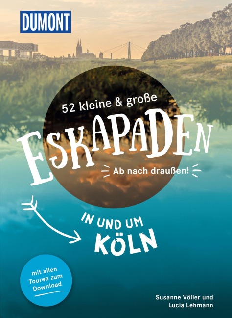 52 kleine & große Eskapaden in und um Köln - Lucia Lehmann, Susanne Völler