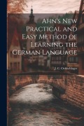 Cover-Bild zum Titel 'Ahn's New Practical and Easy Method of Learning the German Language' von 'J. C. Oehlschlager'
