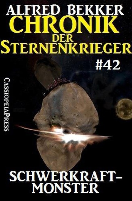 Chronik der Sternenkrieger 42: Schwerkraftmonster (Alfred Bekker's Chronik der Sternenkrieger, #42) - Alfred Bekker