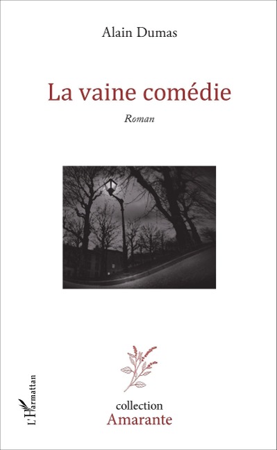 La vaine comédie - Dumas Alain Dumas