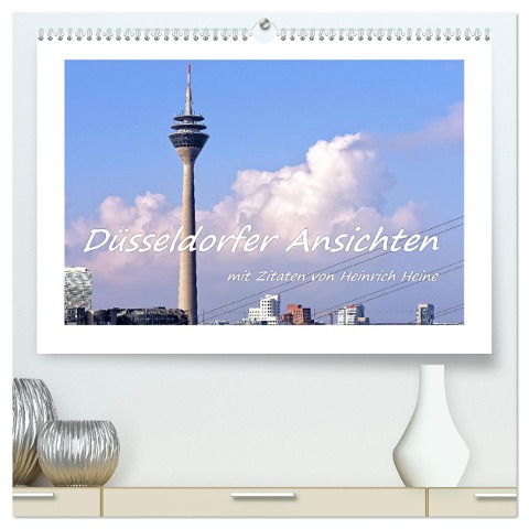 Düsseldorfer Ansichten mit Zitaten von Heinrich Heine (hochwertiger Premium Wandkalender 2025 DIN A2 quer), Kunstdruck in Hochglanz - Bettina Hackstein