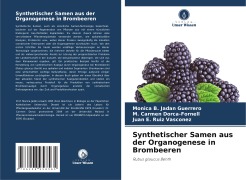 Cover-Bild zum Titel 'Synthetischer Samen aus der Organogenese in Brombeeren' von 'Monica B. Jadan Guerrero, M. Carmen Dorca-Fornell, Juan E. Ruiz Vasconez'